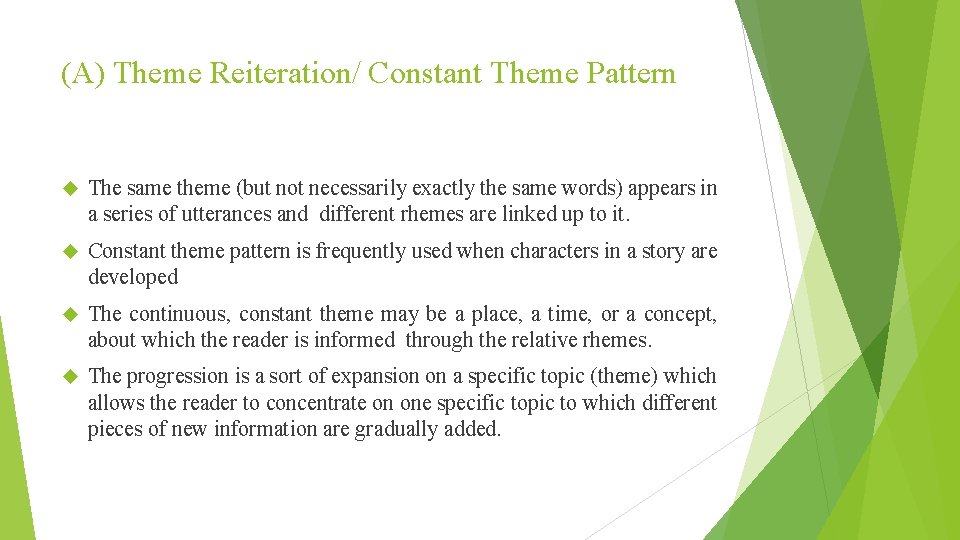 (A) Theme Reiteration/ Constant Theme Pattern The same theme (but not necessarily exactly the