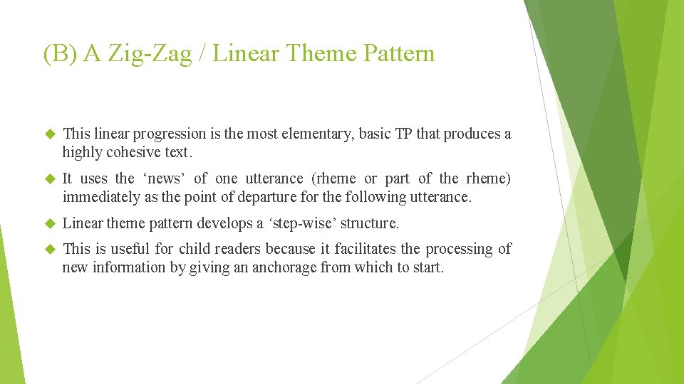 (B) A Zig-Zag / Linear Theme Pattern This linear progression is the most elementary,