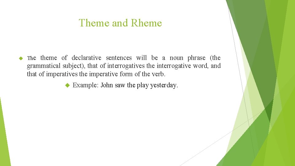 Theme and Rheme The theme of declarative sentences will be a noun phrase (the