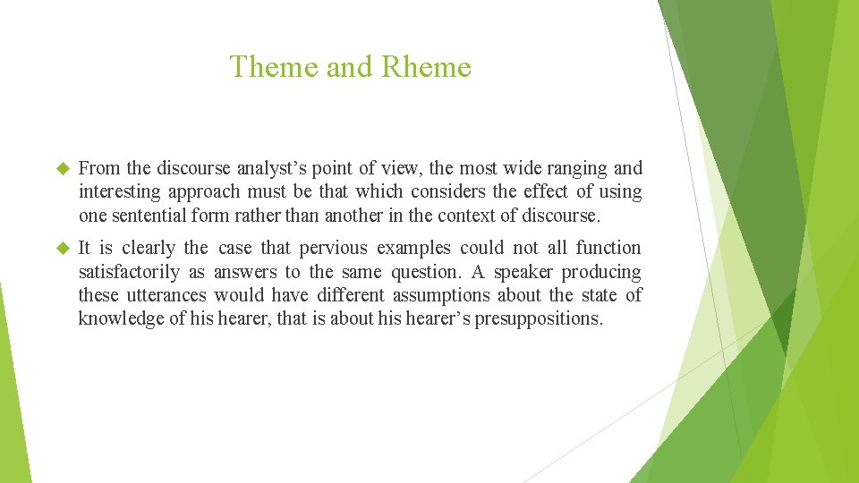 Theme and Rheme From the discourse analyst’s point of view, the most wide ranging