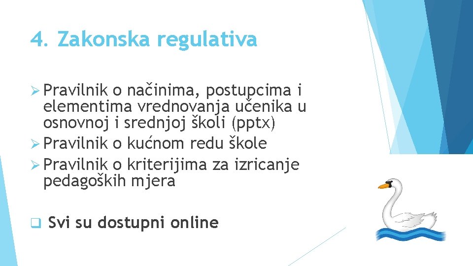 4. Zakonska regulativa Ø Pravilnik o načinima, postupcima i elementima vrednovanja učenika u osnovnoj