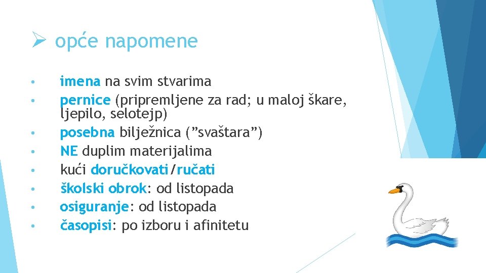 Ø opće napomene • • imena na svim stvarima pernice (pripremljene za rad; u