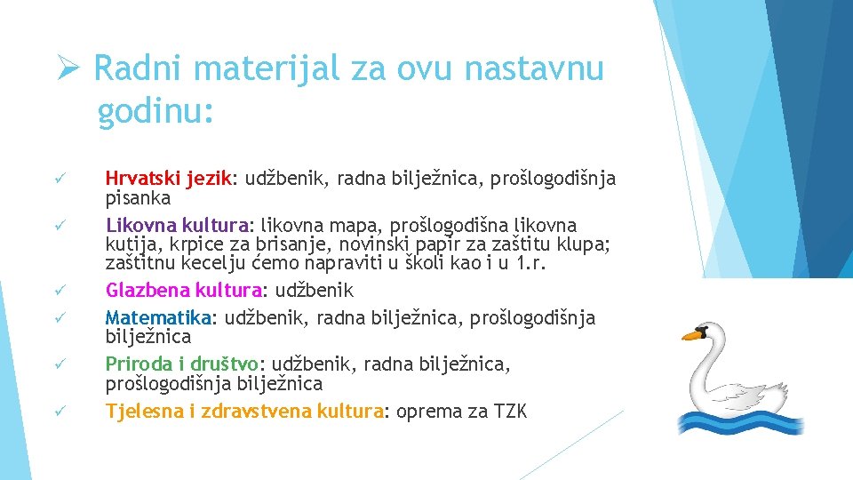 Ø Radni materijal za ovu nastavnu godinu: ü ü ü Hrvatski jezik: udžbenik, radna