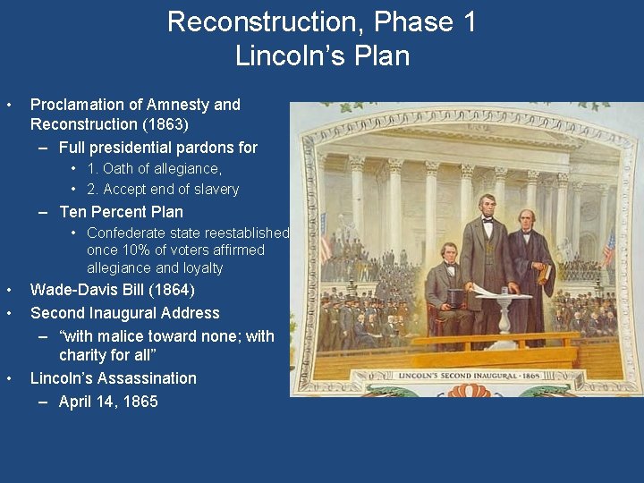 Reconstruction, Phase 1 Lincoln’s Plan • Proclamation of Amnesty and Reconstruction (1863) – Full