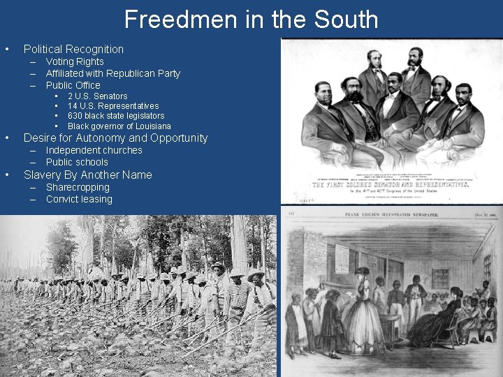 Freedmen in the South • Political Recognition – Voting Rights – Affiliated with Republican