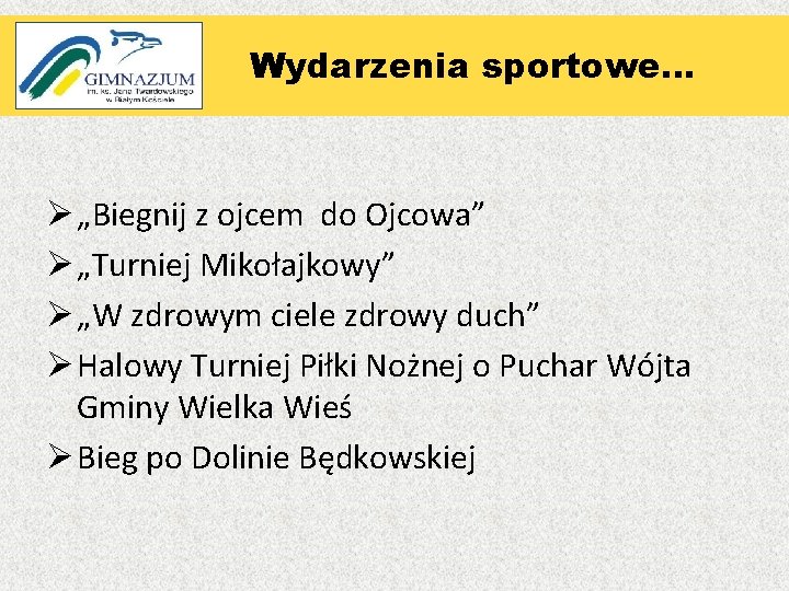 Wydarzenia sportowe… „ Ø „Biegnij z ojcem do Ojcowa” Ø „Turniej Mikołajkowy” Ø „W