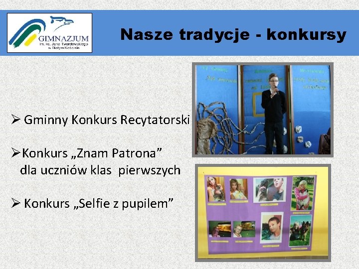 Nasze „tradycje - konkursy Ø Gminny Konkurs Recytatorski ØKonkurs „Znam Patrona” dla uczniów klas