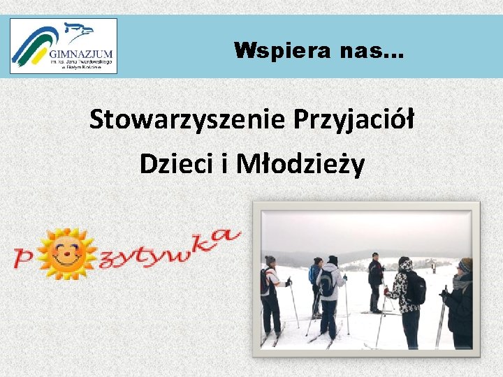 Wspiera nas… Stowarzyszenie Przyjaciół Dzieci i Młodzieży 