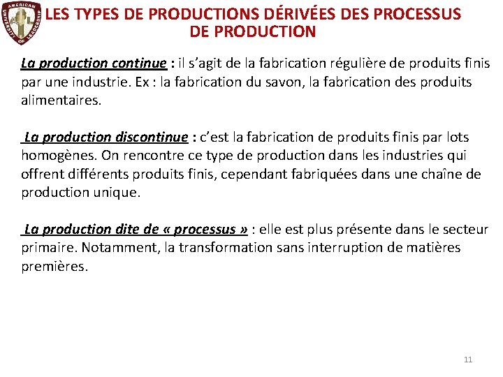 LES TYPES DE PRODUCTIONS DÉRIVÉES DES PROCESSUS DE PRODUCTION La production continue : il