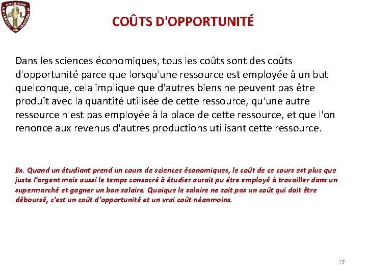 COÛTS D'OPPORTUNITÉ Dans les sciences économiques, tous les coûts sont des coûts d'opportunité parce