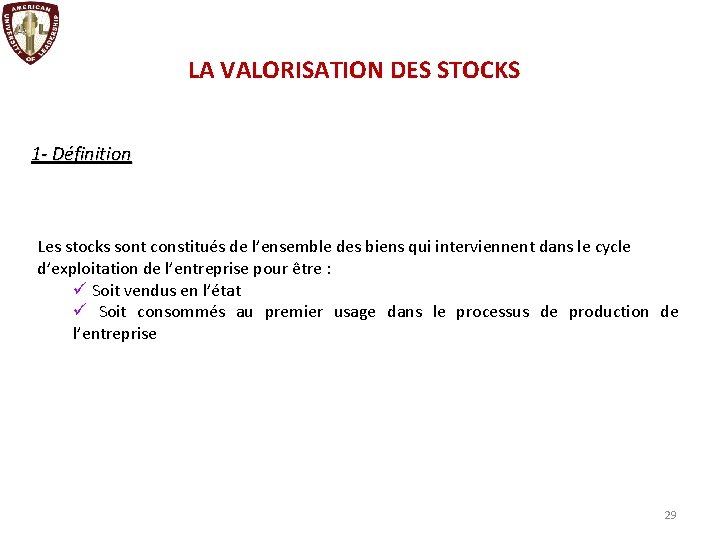 LA VALORISATION DES STOCKS 1 - Définition Les stocks sont constitués de l’ensemble des
