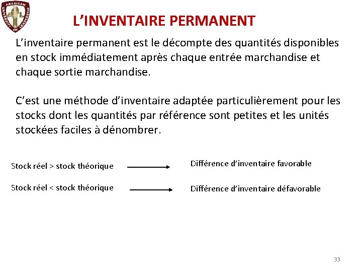 L’INVENTAIRE PERMANENT L’inventaire permanent est le décompte des quantités disponibles en stock immédiatement après