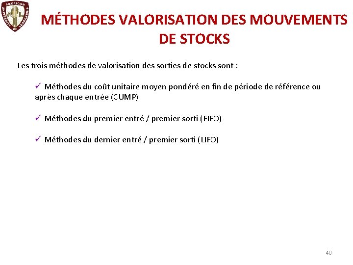 MÉTHODES VALORISATION DES MOUVEMENTS DE STOCKS Les trois méthodes de valorisation des sorties de