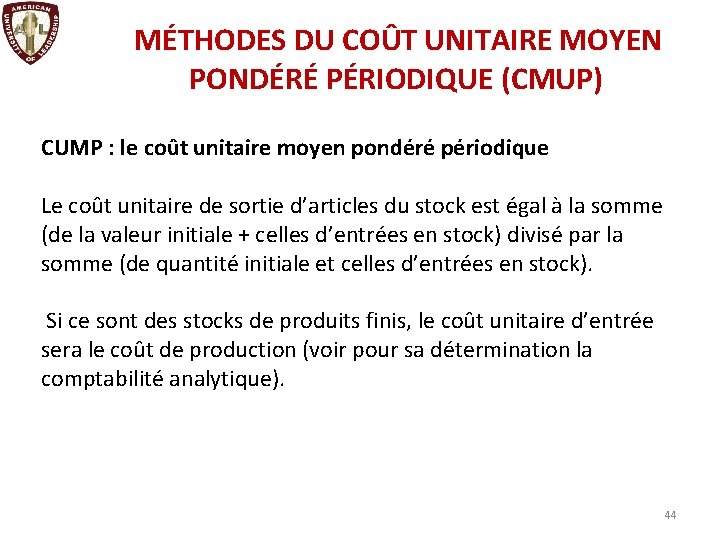 MÉTHODES DU COÛT UNITAIRE MOYEN PONDÉRÉ PÉRIODIQUE (CMUP) CUMP : le coût unitaire moyen