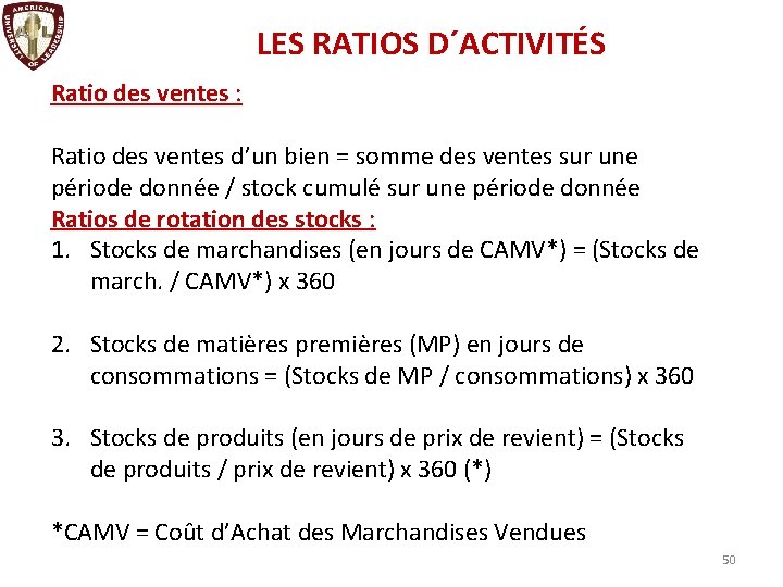 LES RATIOS D´ACTIVITÉS Ratio des ventes : Ratio des ventes d’un bien = somme