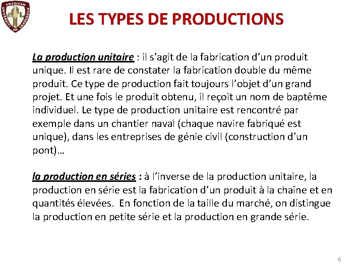 LES TYPES DE PRODUCTIONS La production unitaire : il s’agit de la fabrication d’un