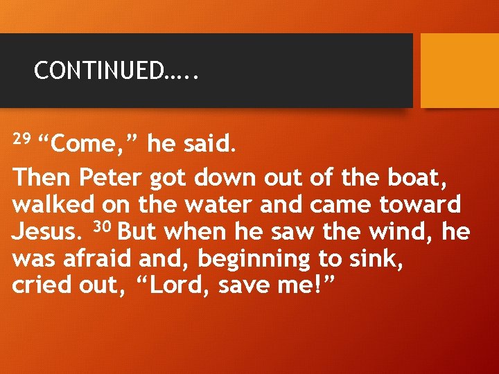 CONTINUED…. . “Come, ” he said. Then Peter got down out of the boat,