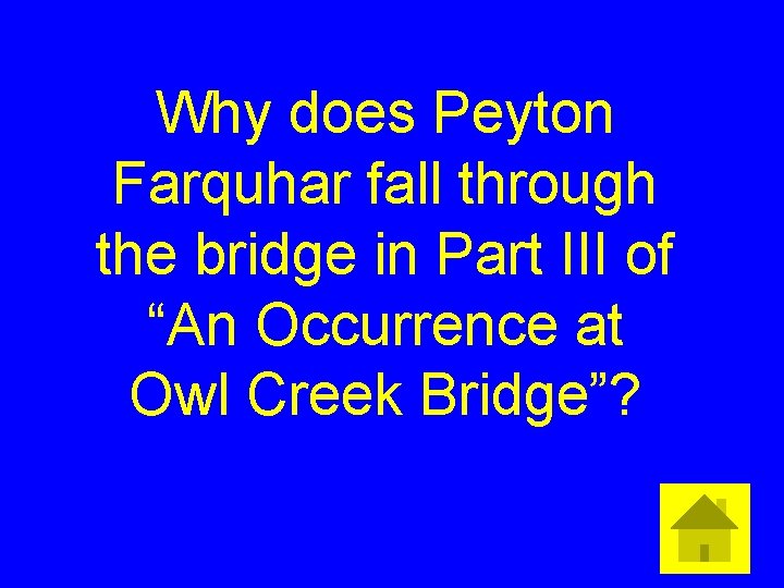 Why does Peyton Farquhar fall through the bridge in Part III of “An Occurrence