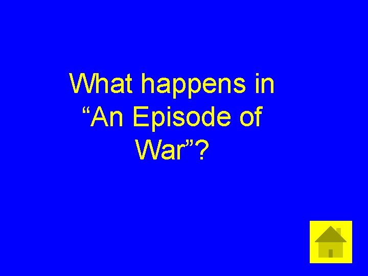 What happens in “An Episode of War”? 