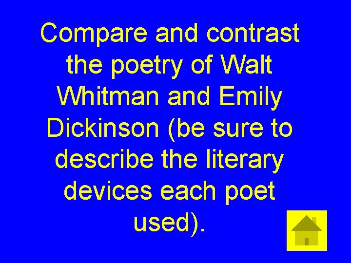 Compare and contrast the poetry of Walt Whitman and Emily Dickinson (be sure to