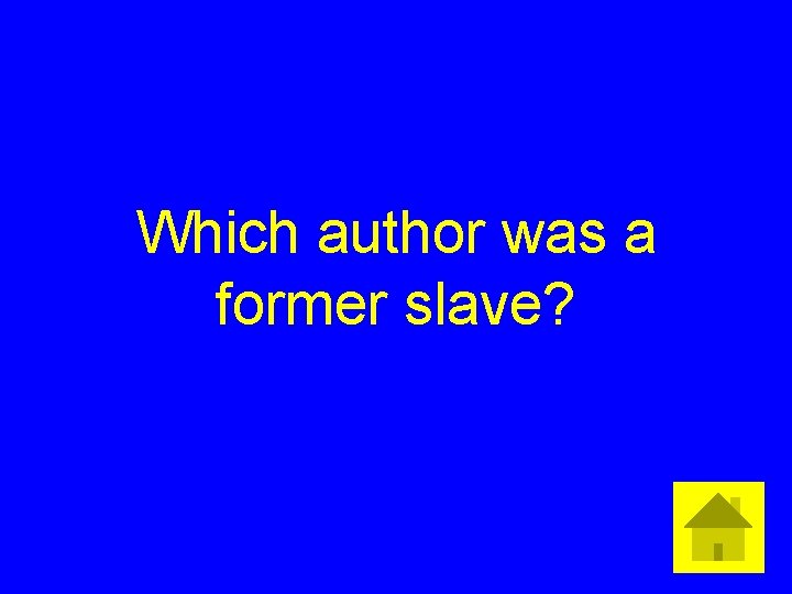 Which author was a former slave? 