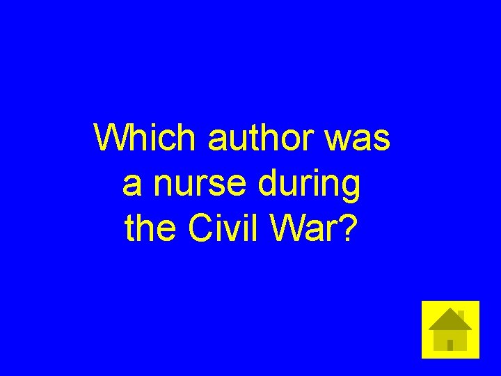 Which author was a nurse during the Civil War? 