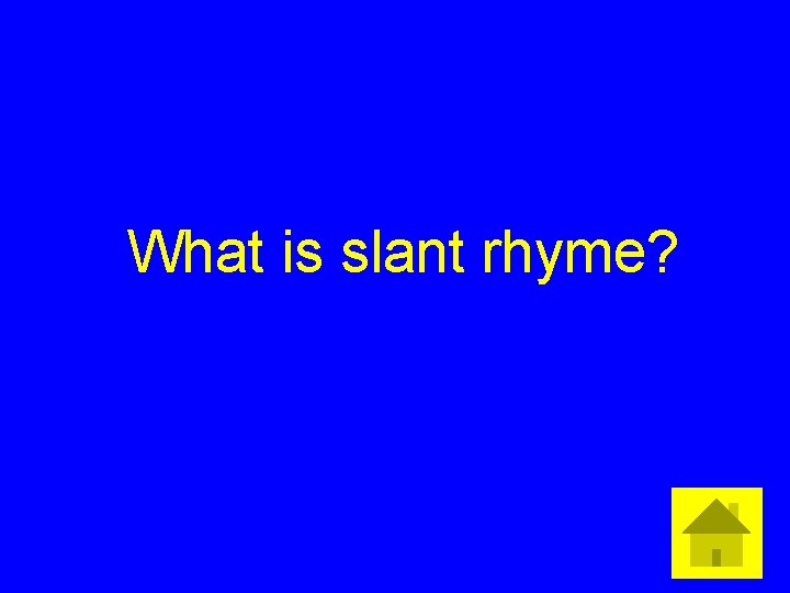 What is slant rhyme? 