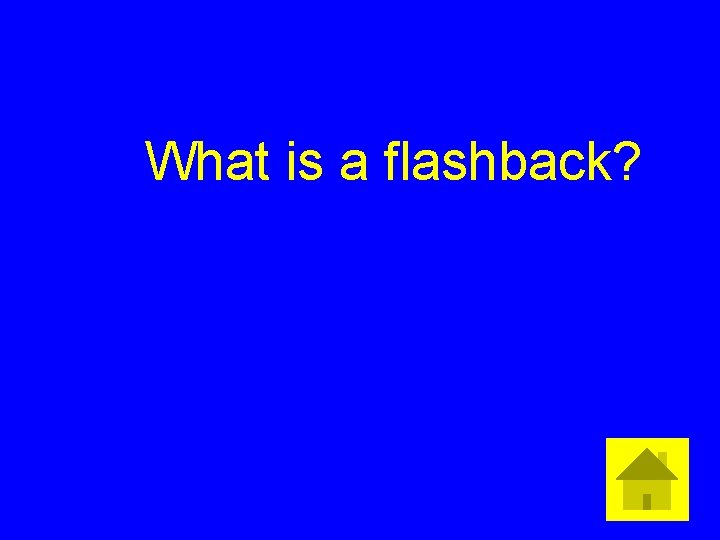 What is a flashback? 