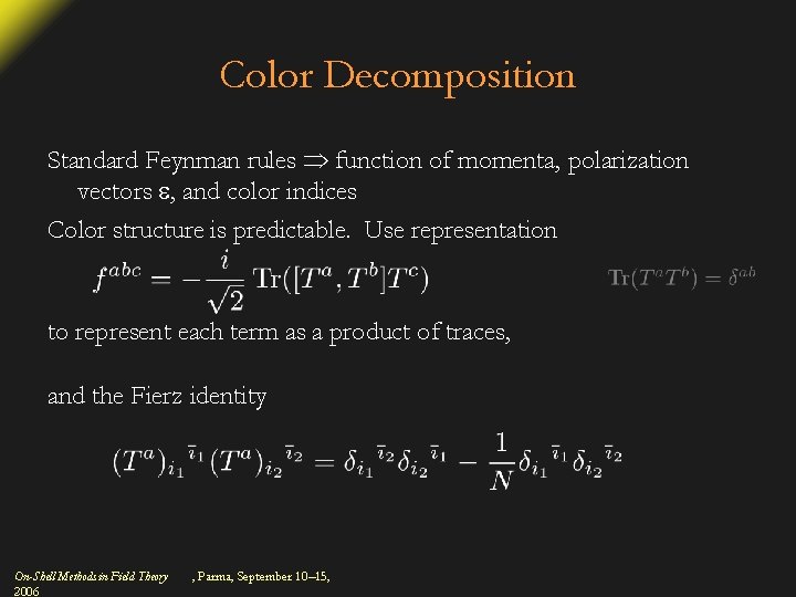 Color Decomposition Standard Feynman rules function of momenta, polarization vectors , and color indices