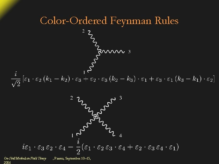 Color-Ordered Feynman Rules On-Shell Methods in Field Theory 2006 , Parma, September 10– 15,