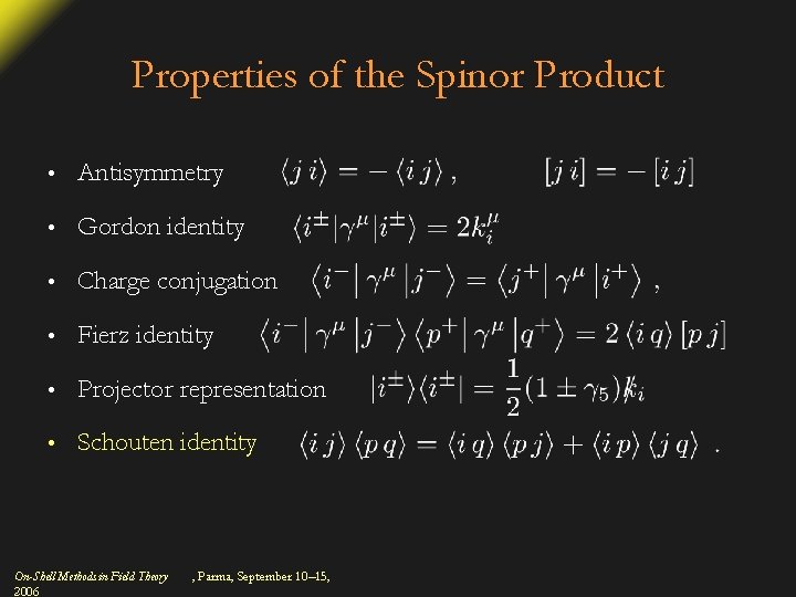 Properties of the Spinor Product • Antisymmetry • Gordon identity • Charge conjugation •