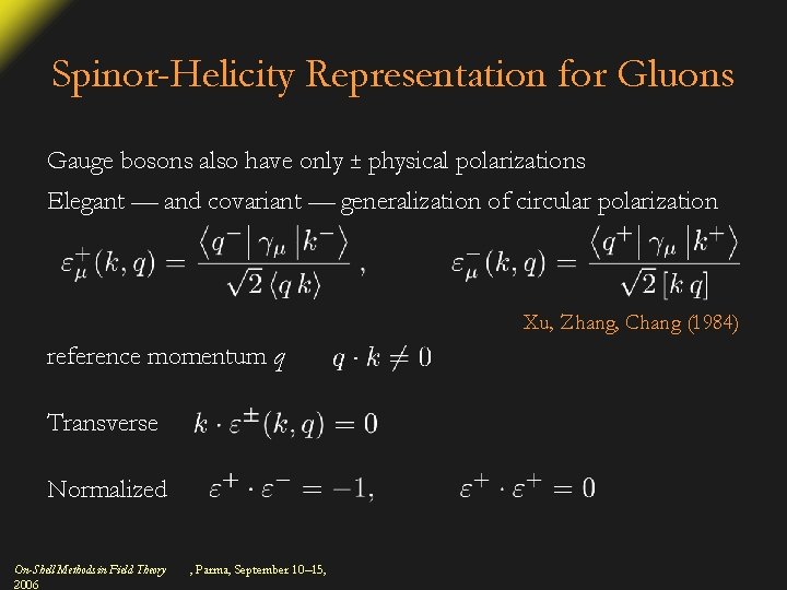 Spinor-Helicity Representation for Gluons Gauge bosons also have only ± physical polarizations Elegant —