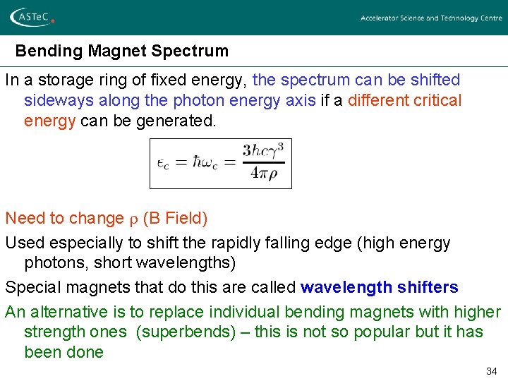 Bending Magnet Spectrum In a storage ring of fixed energy, the spectrum can be