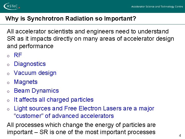 Why is Synchrotron Radiation so Important? All accelerator scientists and engineers need to understand