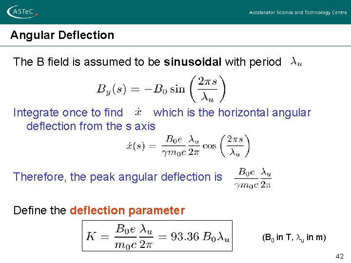 Angular Deflection The B field is assumed to be sinusoidal with period Integrate once