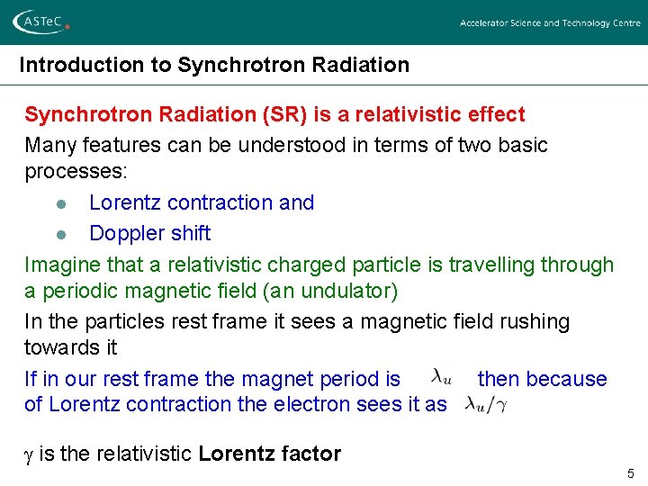 Introduction to Synchrotron Radiation (SR) is a relativistic effect Many features can be understood