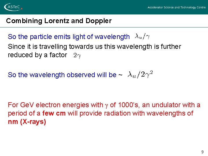 Combining Lorentz and Doppler So the particle emits light of wavelength Since it is