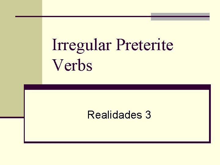 Irregular Preterite Verbs Realidades 3 