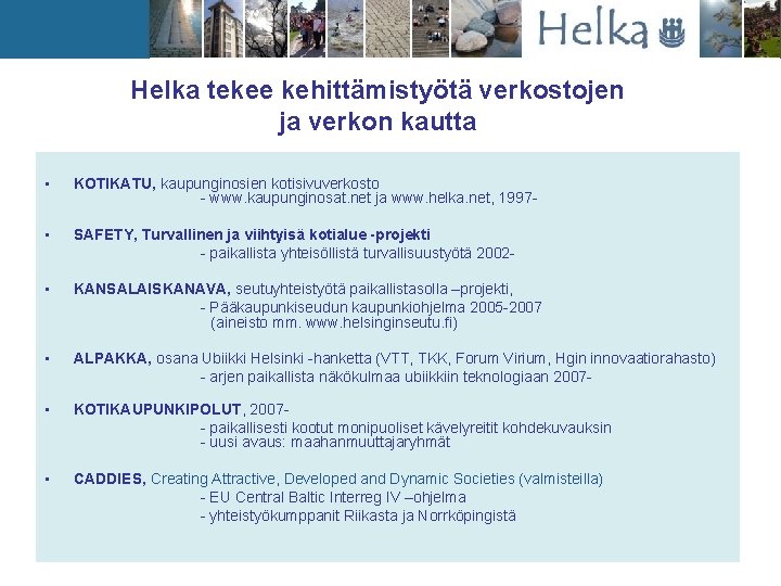 Helka tekee kehittämistyötä verkostojen ja verkon kautta • KOTIKATU, kaupunginosien kotisivuverkosto - www. kaupunginosat.