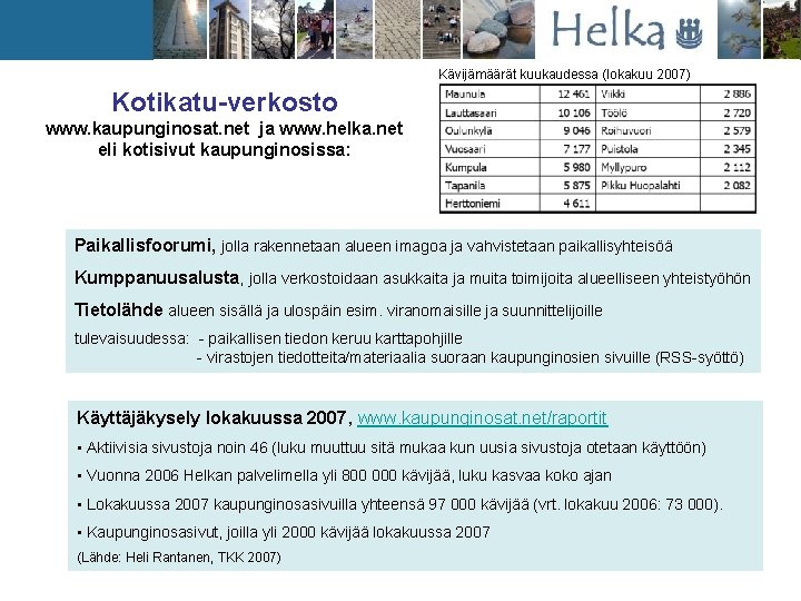 Kävijämäärät kuukaudessa (lokakuu 2007) Kotikatu-verkosto www. kaupunginosat. net ja www. helka. net eli kotisivut