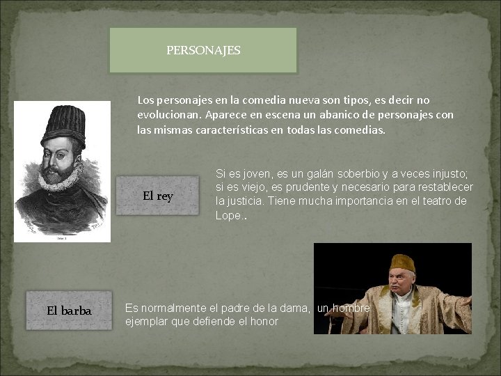 PERSONAJES Los personajes en la comedia nueva son tipos, es decir no evolucionan. Aparece