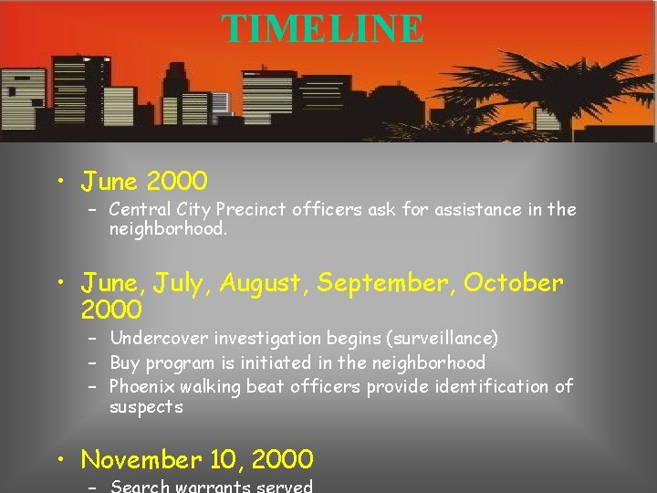 TIMELINE • June 2000 – Central City Precinct officers ask for assistance in the