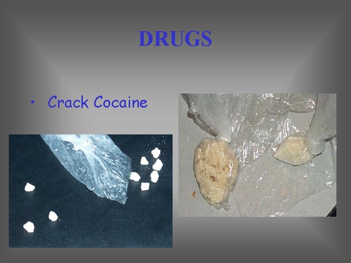 DRUGS • Crack Cocaine 