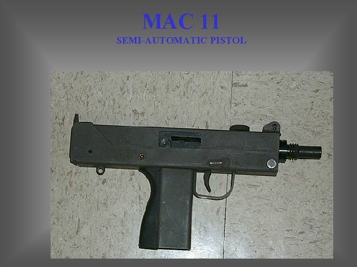 MAC 11 SEMI-AUTOMATIC PISTOL 