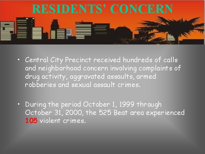 RESIDENTS’ CONCERN • Central City Precinct received hundreds of calls and neighborhood concern involving
