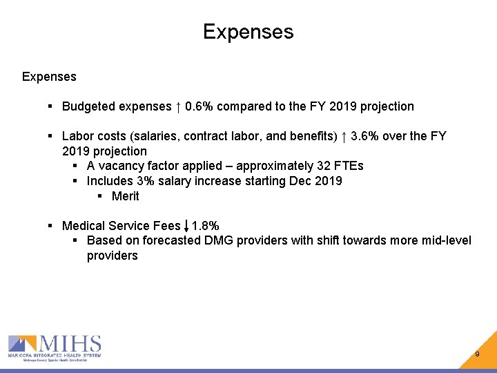 Expenses § Budgeted expenses ↑ 0. 6% compared to the FY 2019 projection §