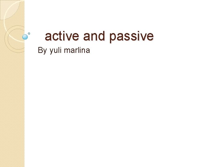 active and passive By yuli marlina 