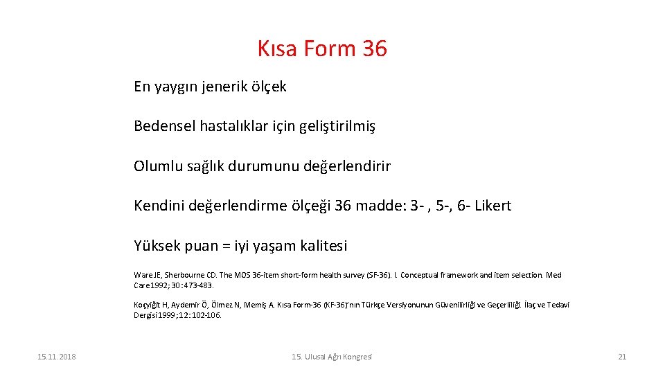 Kısa Form 36 En yaygın jenerik ölçek Bedensel hastalıklar için geliştirilmiş Olumlu sağlık durumunu