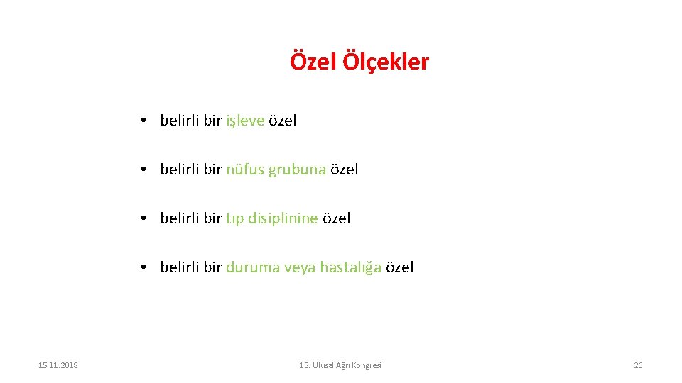 Özel Ölçekler • belirli bir işleve özel • belirli bir nüfus grubuna özel •