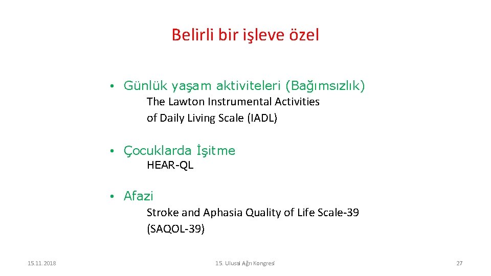 Belirli bir işleve özel • Günlük yaşam aktiviteleri (Bağımsızlık) The Lawton Instrumental Activities of